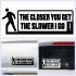 Car Stylish THE CLOSER YOU GET THE SLOWER I GO Letters Warning Stickers