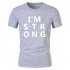 Men Fashionable I m Strong Letters Pattern T shirt Soft Cotton Shirt Tops